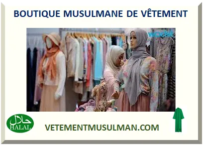 BOUTIQUE ISLAMIQUE MUSULMANE DE VÊTEMENT 