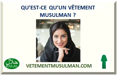 QU’EST-CE QU’UN VÊTEMENT MUSULMAN ?